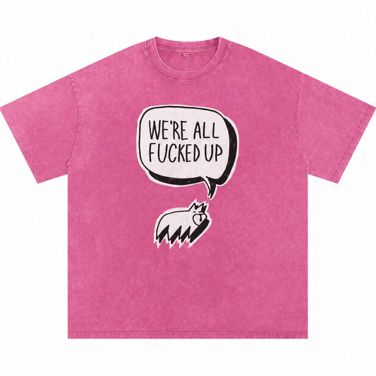 We're All Fucked Up (Oversize)
