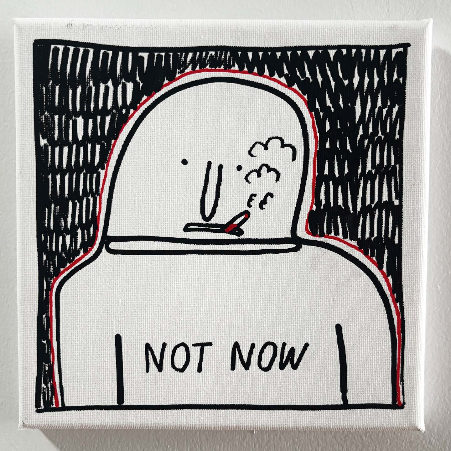 Not Now (8"x8")