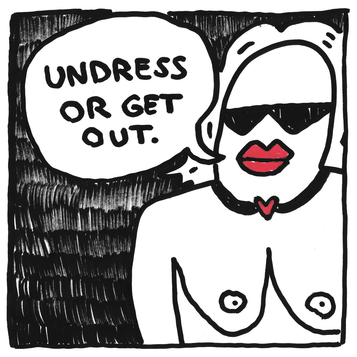 Undress or Get Out — black, white, and red artwork by NAKEDANDSAD