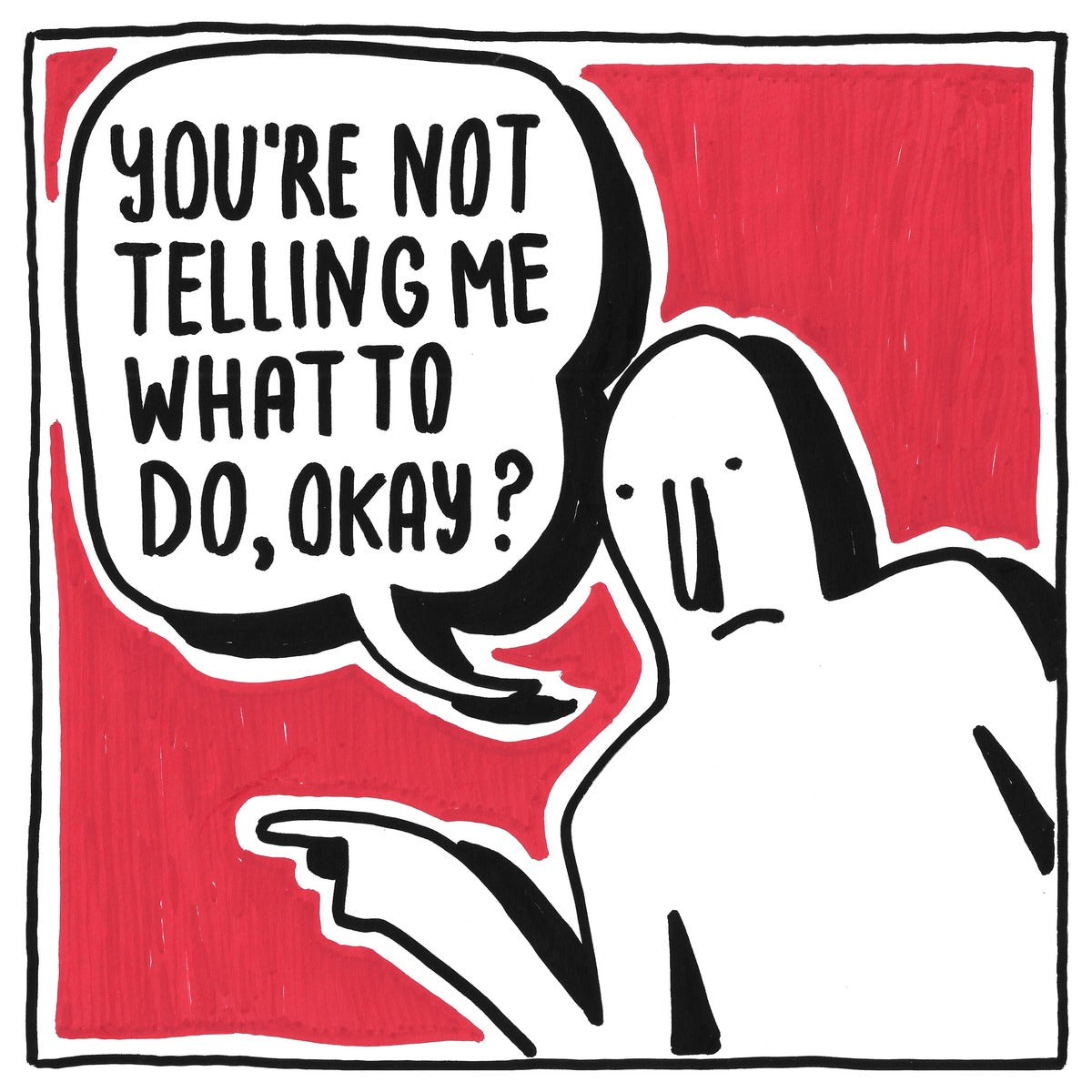 Don’t Tell Me What to Do — black, white, and red artwork by NAKEDANDSAD
